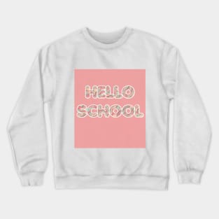 HELLO SCHOOL Crewneck Sweatshirt